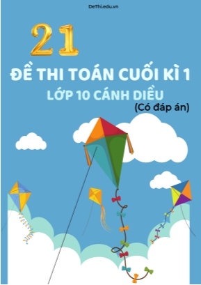 Bộ 21 Đề thi Toán cuối kì 1 Lớp 10 Cánh diều (Có đáp án)